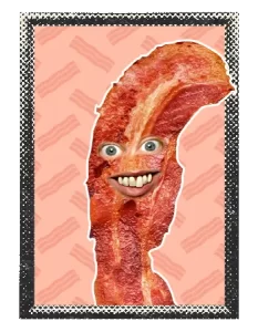 Tranche de bacon avec visage de type tête à claque